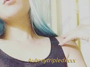 Aubreytripledxxxx